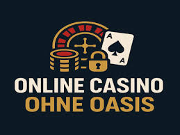 Die besten Online Casinos ohne OASIS Spiele und Gewinne ohne Grenzen