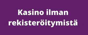 Suomikasino Ilman Rekisteröitymistä - Helppoa ja Nopeaa Pelaamista 990550222