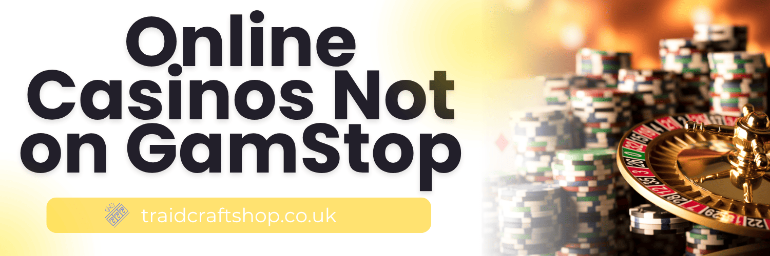 Why Choose Online Casinos Not Part of GamStop