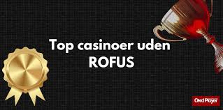 Casino uden ROFUS i Danmark Find de bedste muligheder