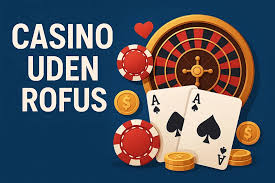 Opdag Casinoer Uden Rofus Spil Uden Bekymringer