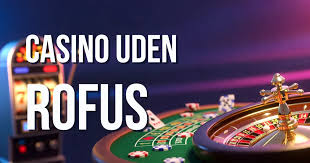Opdag Casinoer Uden Rofus Spil Uden Bekymringer